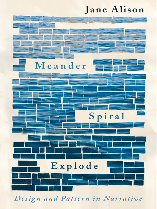 Title details for Meander, Spiral, Explode by Jane Alison - Available
